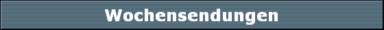 Wochensendungen